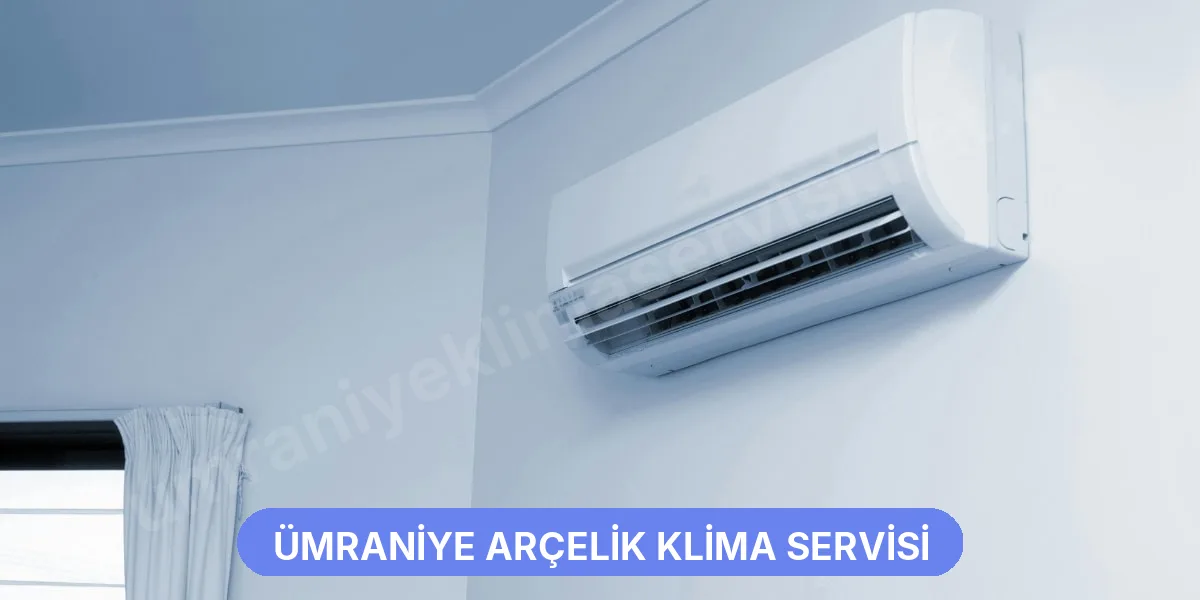 Ümraniye Arçelik Klima Servisi