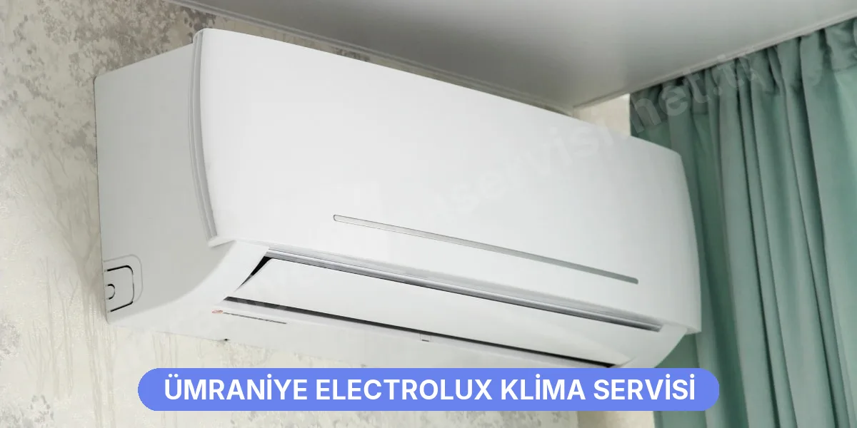 Ümraniye Electrolux Klima Servisi