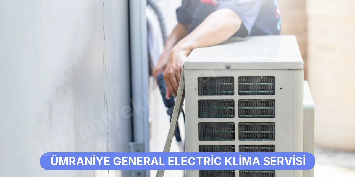 Ümraniye General Electric Klima Servisi