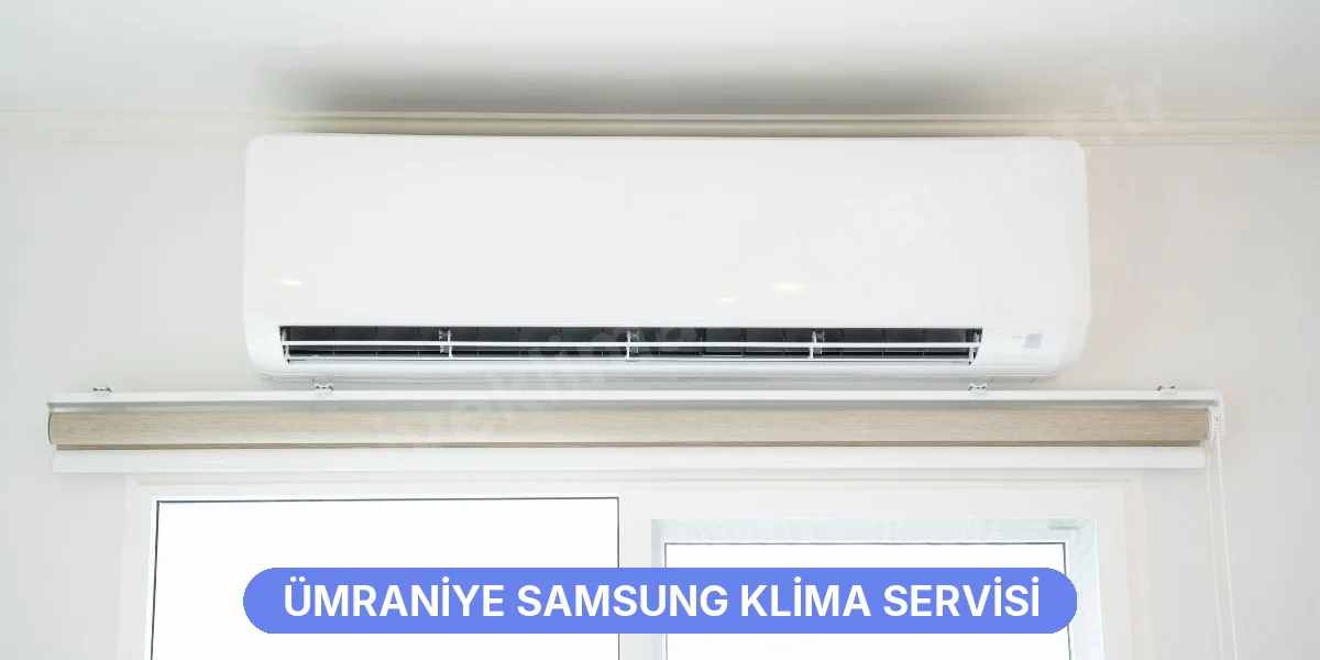 Ümraniye Samsung Klima Servisi