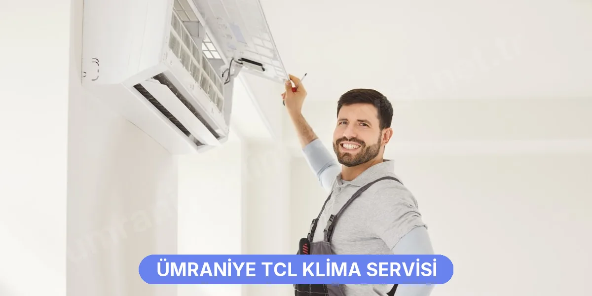 Ümraniye TCL Klima Servisi